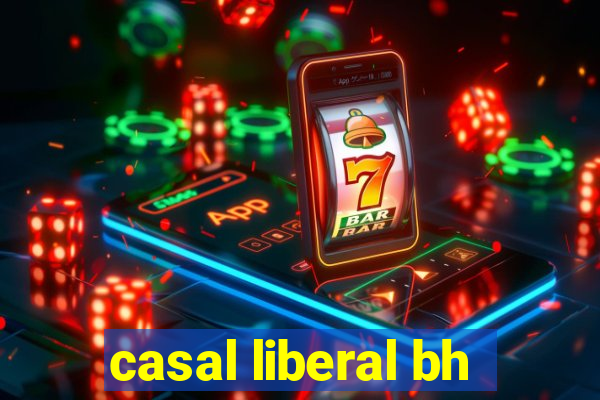 casal liberal bh